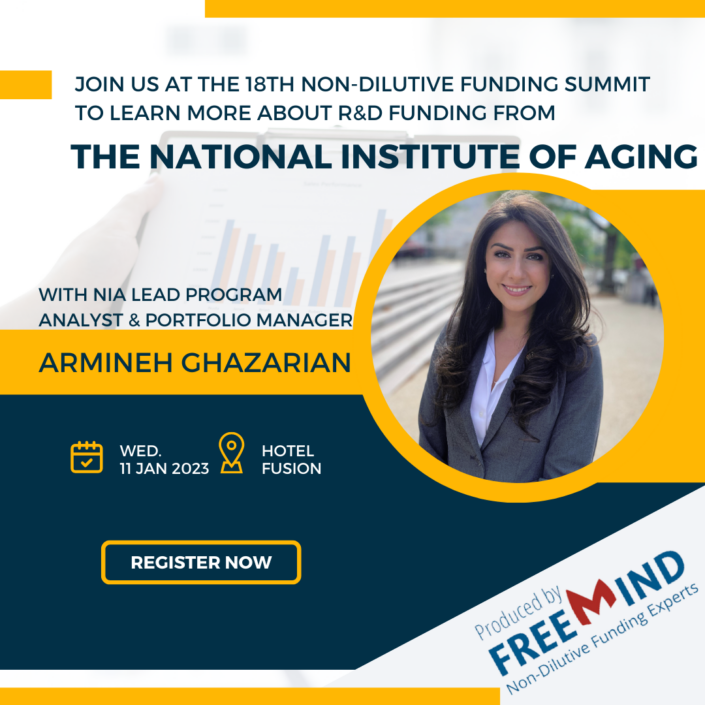 Join us for the 18th annual Non-Dilutive Funding Summit, Wednesday, January 11, 2023, at the Hotel Fusion in San Francisco, and hear from National Institute of Aging funding expert Armineh Ghazarian about non-dilutive funding opportunities from that agency