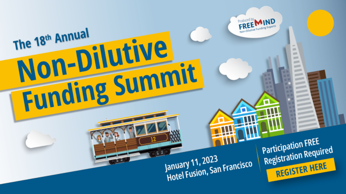 Join hundreds of life science industry leaders at The 18th Annual Non-Dilutive Funding Summit (NDFS) and find out more about non-dilutive funding your R&D. Participation is FREE, registration required, space limited. Wednesday, January 11, 2023, in-person, in San Francisco, at the Hotel Fusion.