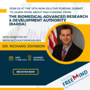 Join hundreds of life science industry leaders at The 18th Annual Non-Dilutive Funding Summit (NDFS) and find out more about non-dilutive funding for your R&D, including funding opportunities through The Biomedical Advanced Research and Development Authority (BARDA).