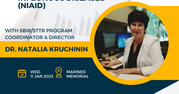 Dr. Natalia Kruchinin is SBIR/STTR Program Coordinator and Director at the National Institute of Allergy and Infectious Disease (NIAID) of the National Institutes of Health. Come hear her speak via livestream, at the 18th Annual Non-Dilutive Funding Summit, Wednesday, January 11, 2023, at the Marines' Memorial Club and Hotel, Union Square, San Francisco