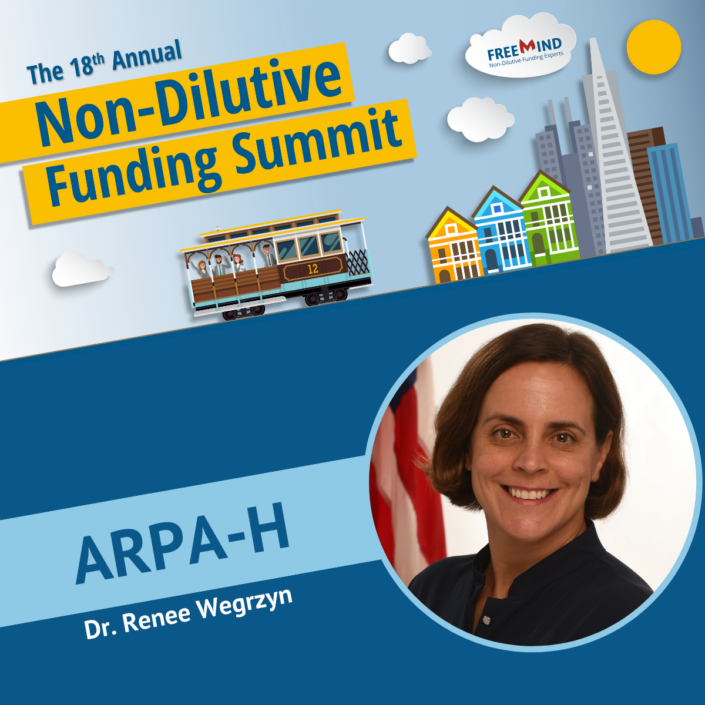 The Advanced Research Projects Agency for Health (ARPA-H) Presentation at the 18th Non-Dilutive Funding Summit, 2023, with Inaugural Director Dr. Renee Wegrzyn