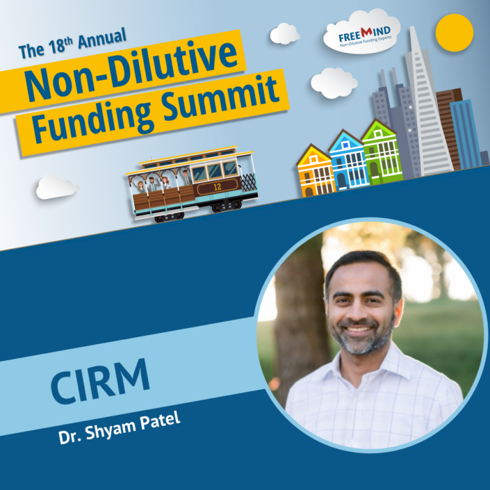 California Institute for Regenerative Medicine Presentation at the 18th Non-Dilutive Funding Summit, 2023, with Dr. Shyam Patel